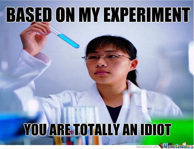You are totally an idiot MEME