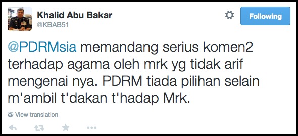 Khalid Abu Bakar on Twitter    PDRMsia memandang serius komen2 terhadap agama oleh mrk yg tidak arif mengenai nya. PDRM tiada pilihan selain m ambil t dakan t hadap Mrk2