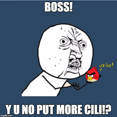 Y-U-NO-PUT-MORE-CILI