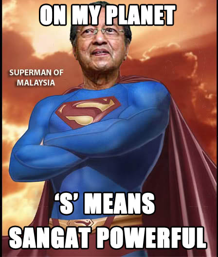 superman mahathir sangat powerful