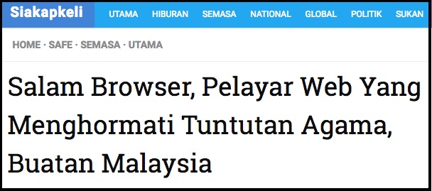 Salam Browser Pelayar Web Yang Menghormati Tuntutan Agama Buatan Malaysia Siakap Keli News