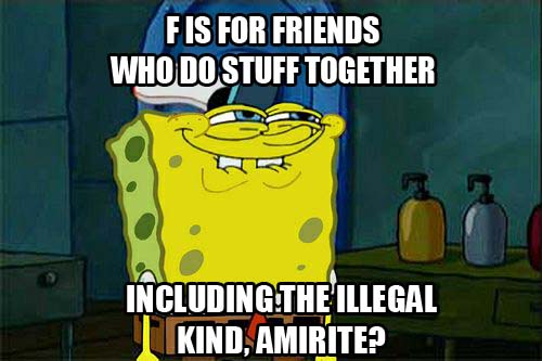 f is for friends illegal2