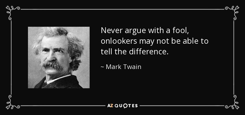 quote-never-argue-with-a-fool-onlookers-may-not-be-able-to-tell-the-difference-mark-twain-47-42-16