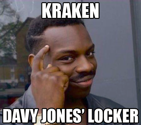 kraken davy jones' locker roll safe meme