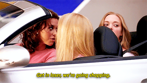 get-in-loser-were-going-shopping-gif-9