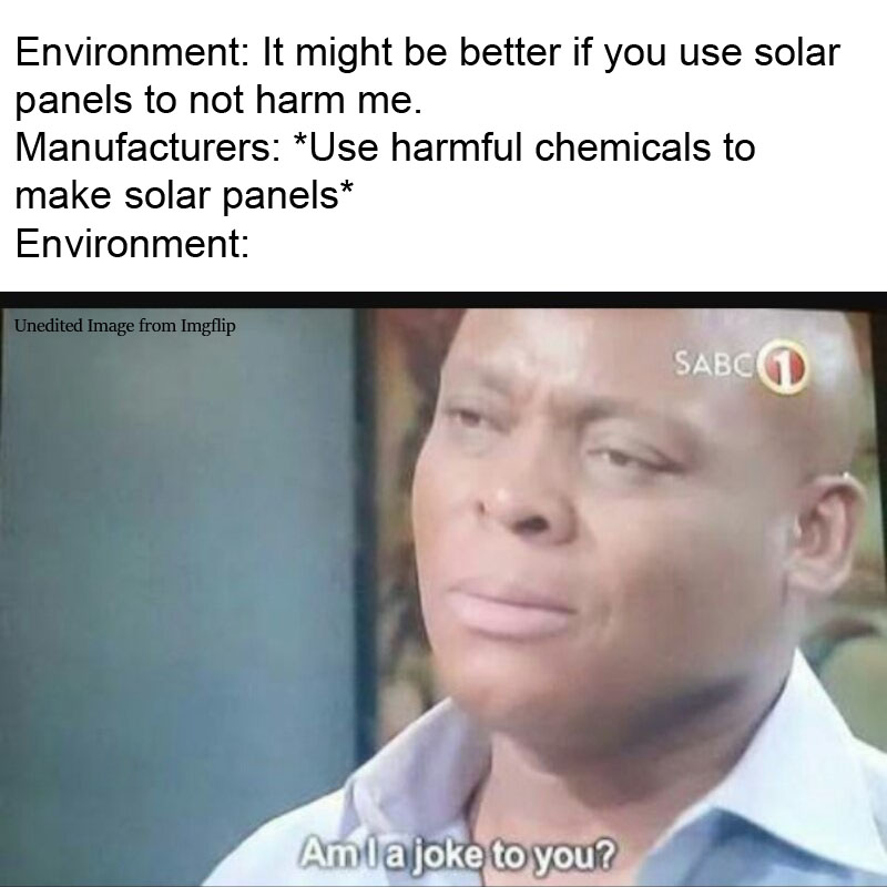 am i a joke to you solar panel meme