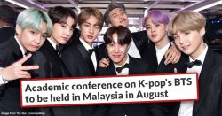 University Malaya is hosting a global conference to study BTS. And it’s VERY academic