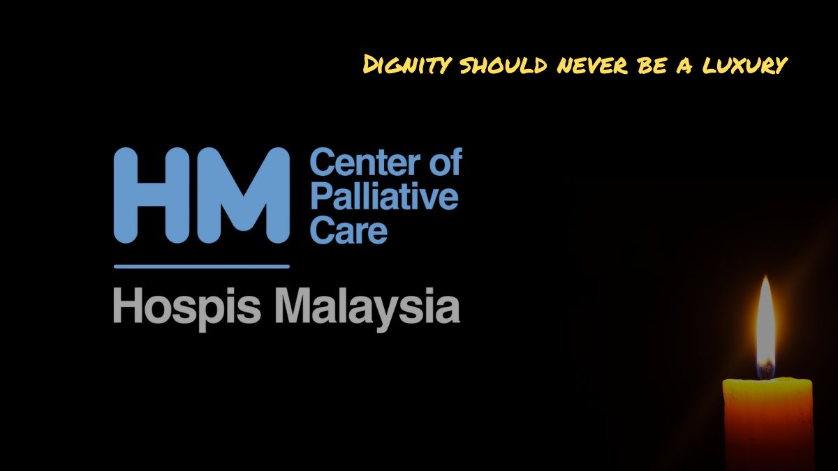 Hospis Malaysia Sends Clear Message: DIGNITY Should NEVER Be a Luxury