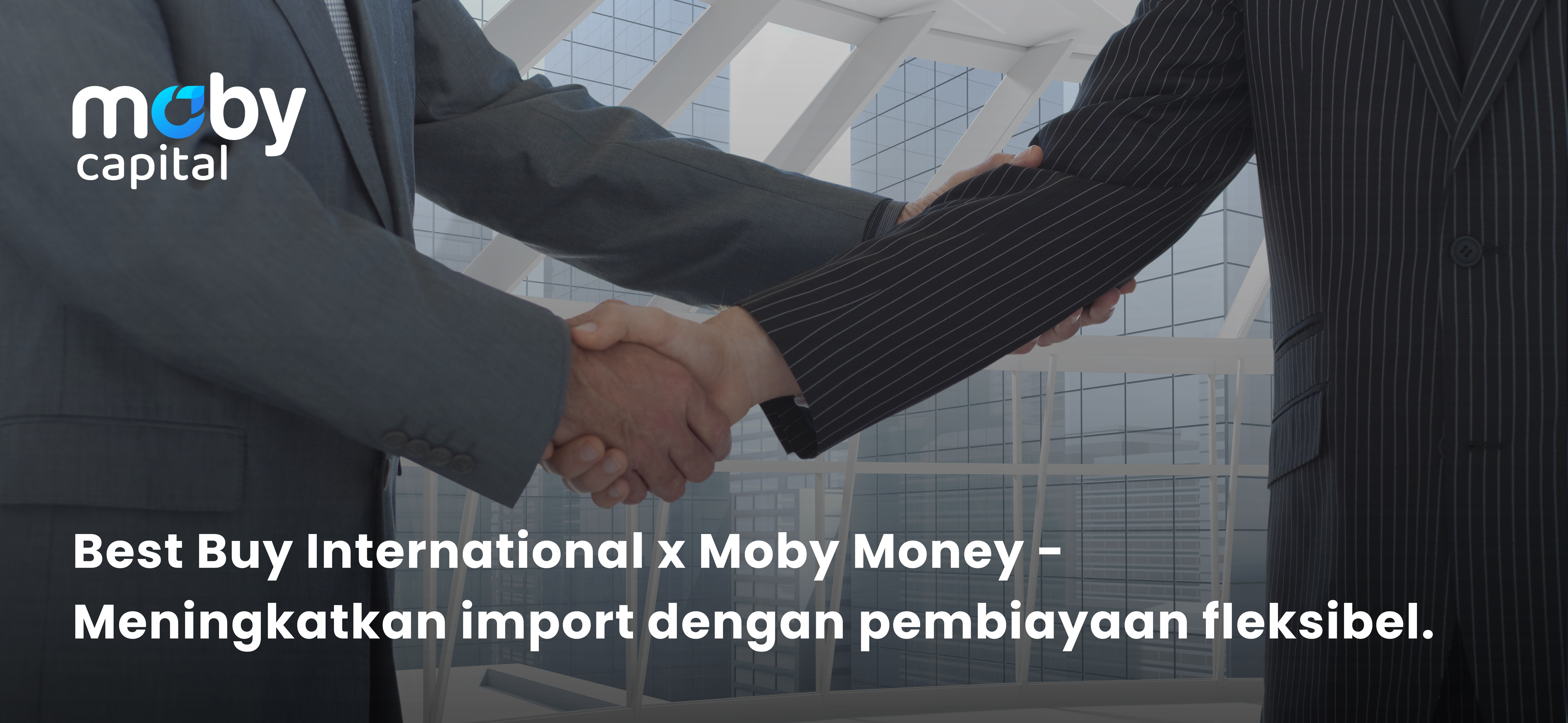 Best Buy International Expands Imports with Moby Money’s B2B Financing Solution